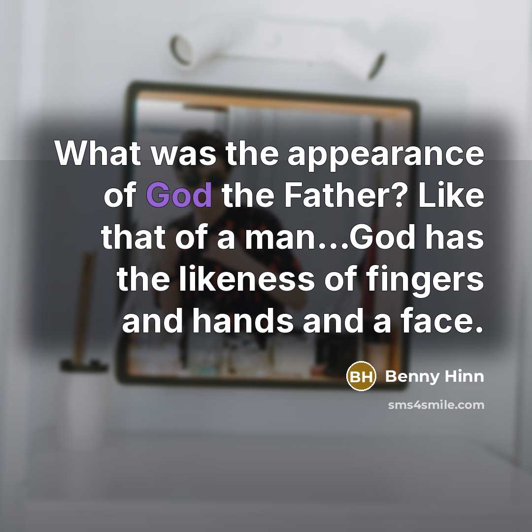 “What was the appearance of God the Father? Like that…” quote by Benny Hinn
