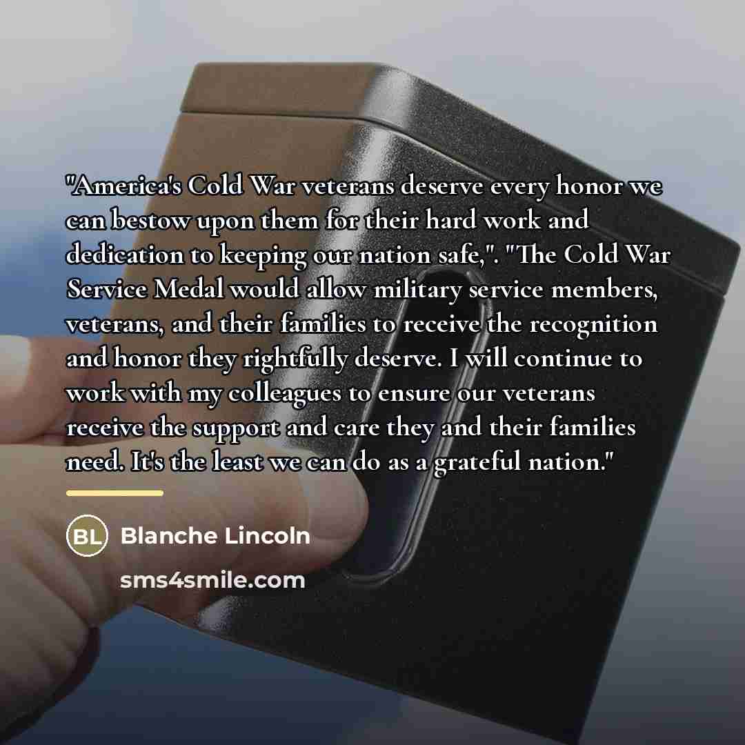 “"America's Cold War veterans deserve every honor we can bestow…” quote by Blanche Lincoln