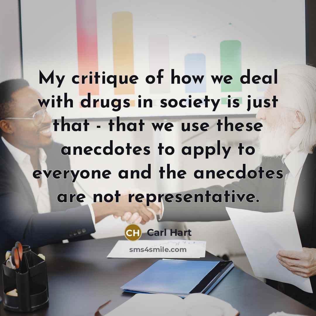“My critique of how we deal with drugs in society…” quote by Carl Hart
