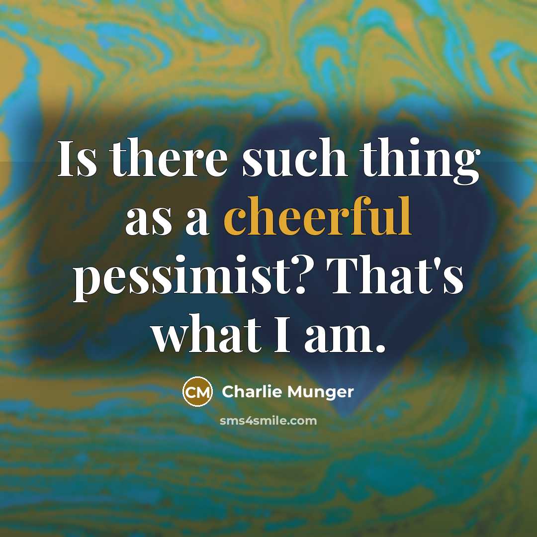 “Is there such thing as a cheerful pessimist? That's what…” quote by Charlie Munger