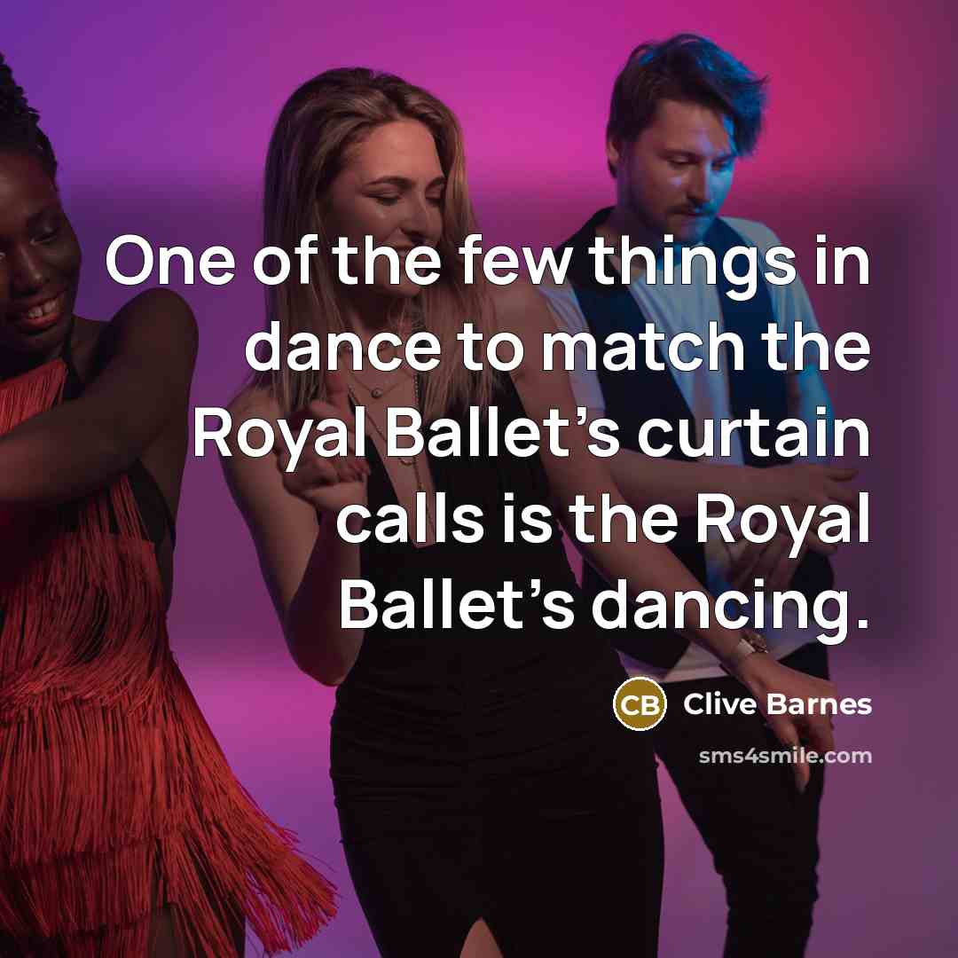 “One of the few things in dance to match the…” quote by Clive Barnes