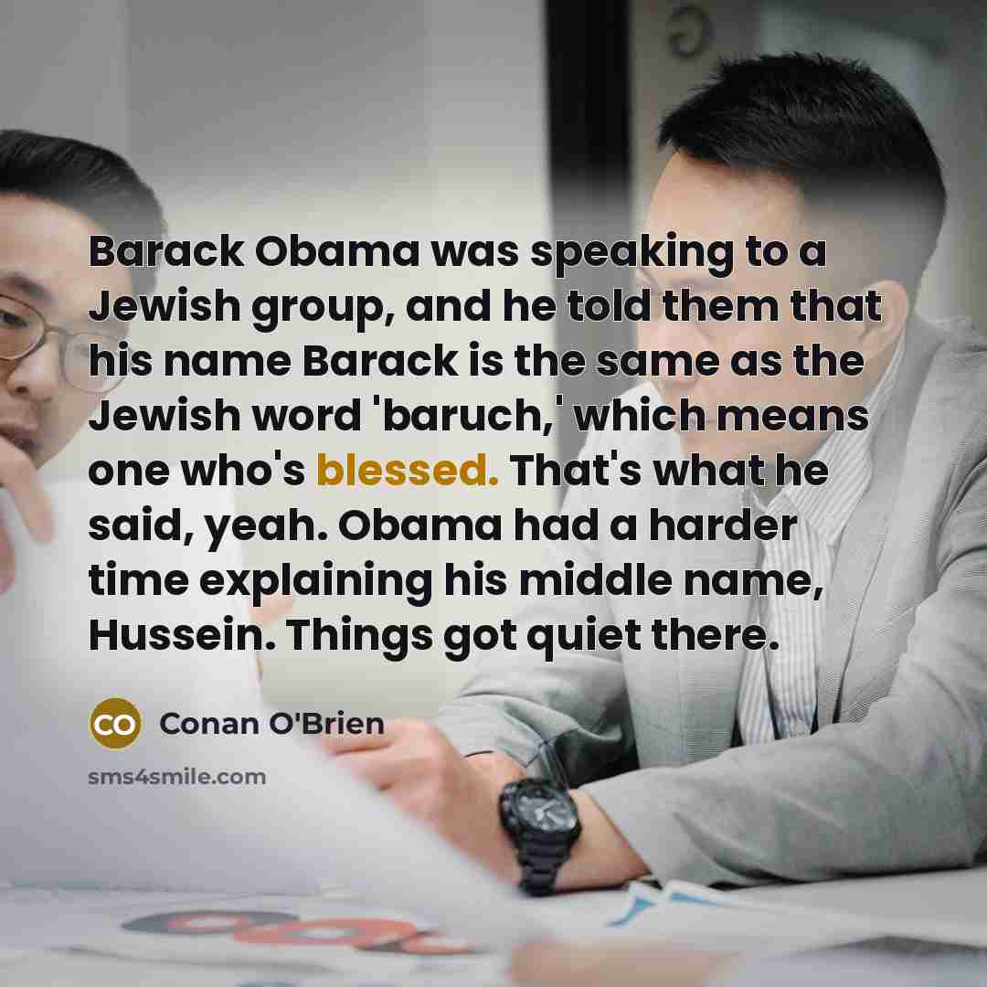 “Barack Obama was speaking to a Jewish group, and he…” quote by Conan O'Brien