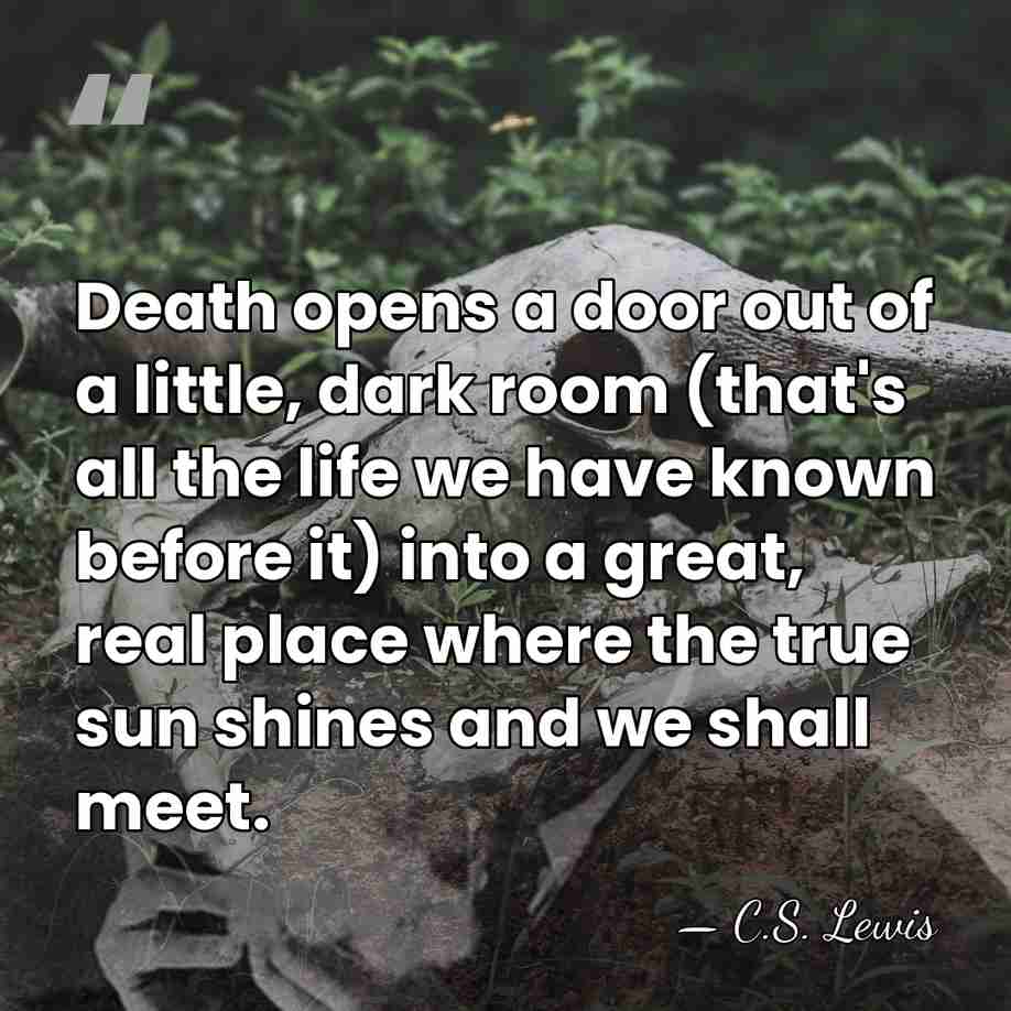 Death opens a door out of a little, dark room (that's all&hellip; - C.S. Lewis