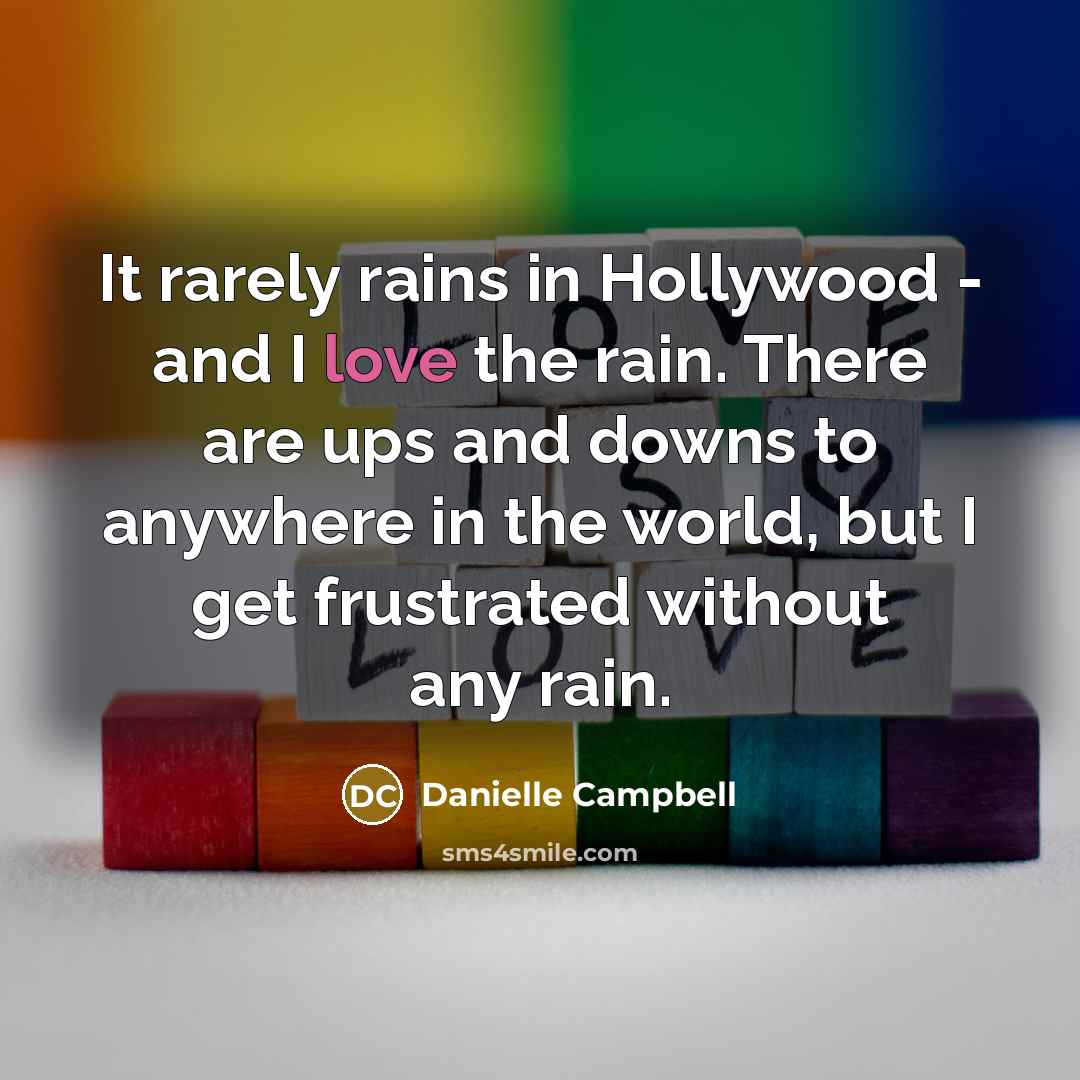 “It rarely rains in Hollywood - and I love the…” quote by Danielle Campbell