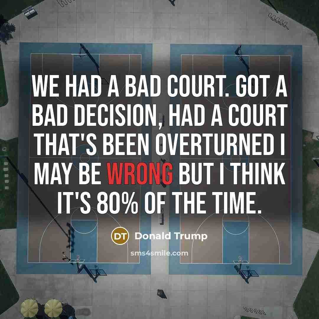 “We had a bad court. Got a bad decision, had…” quote by Donald Trump