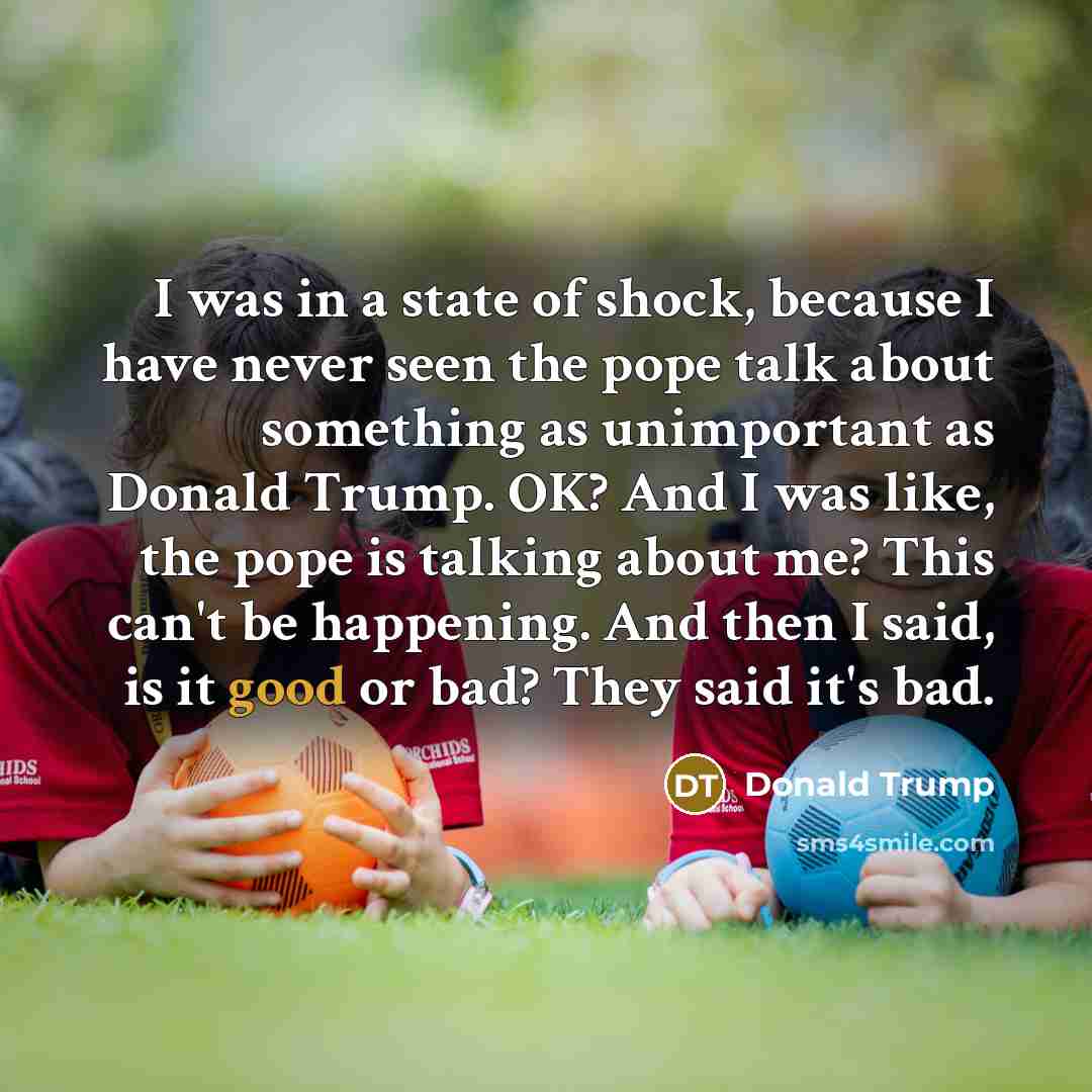 “I was in a state of shock, because I have…” quote by Donald Trump