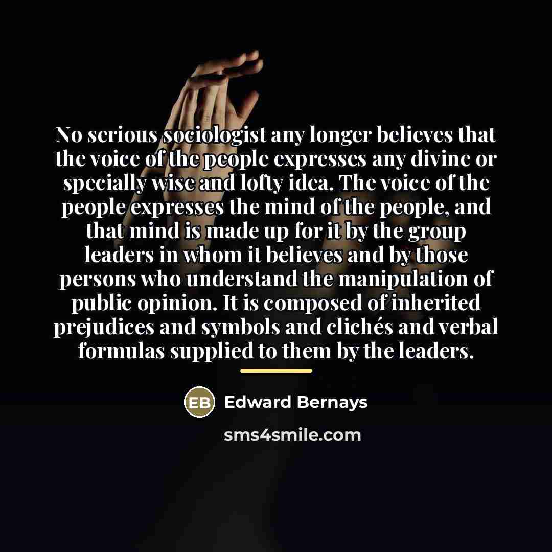 “No serious sociologist any longer believes that the voice of…” quote by Edward Bernays