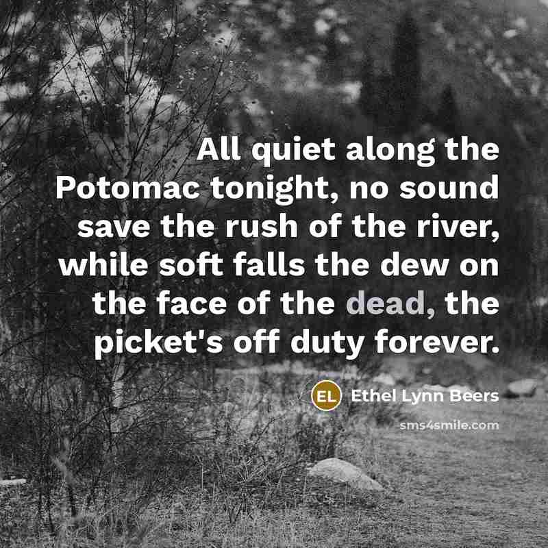 “All quiet along the Potomac tonight, no sound save the…” quote by Ethel Lynn Beers