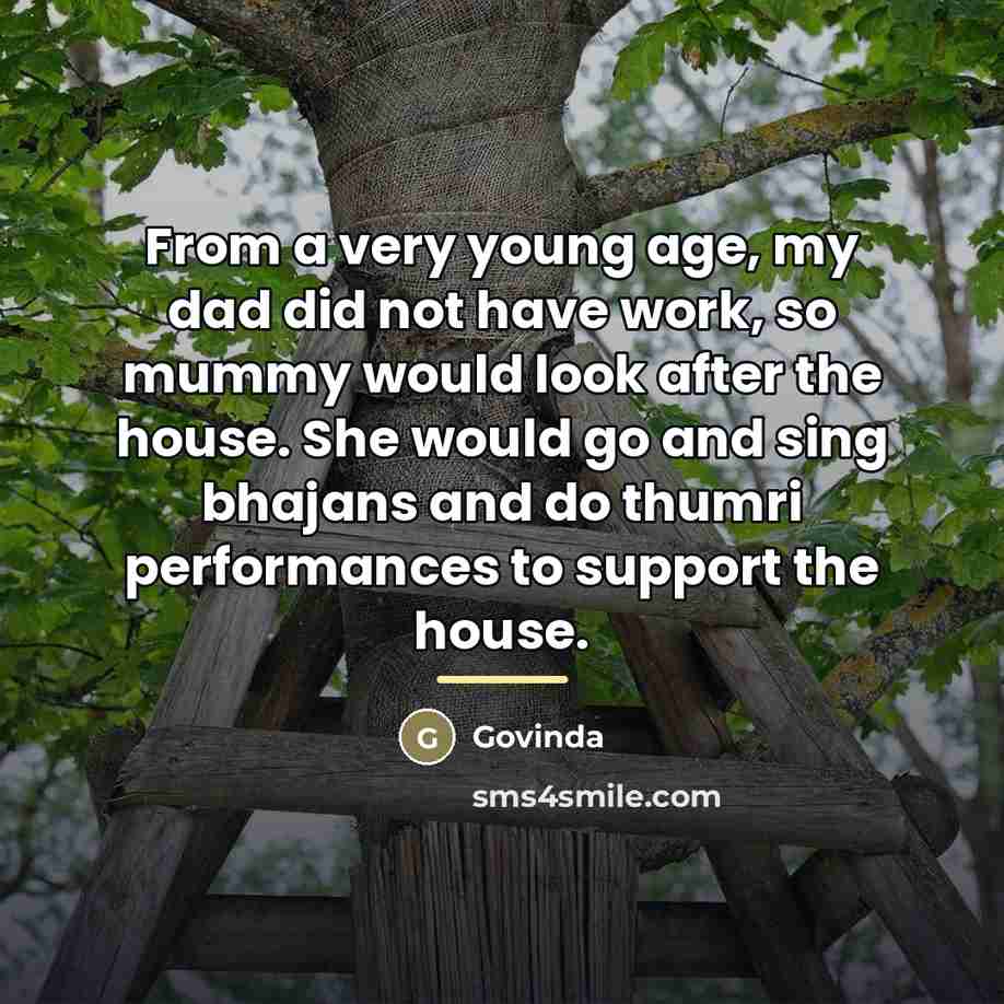“From a very young age, my dad did not have…” quote by Govinda