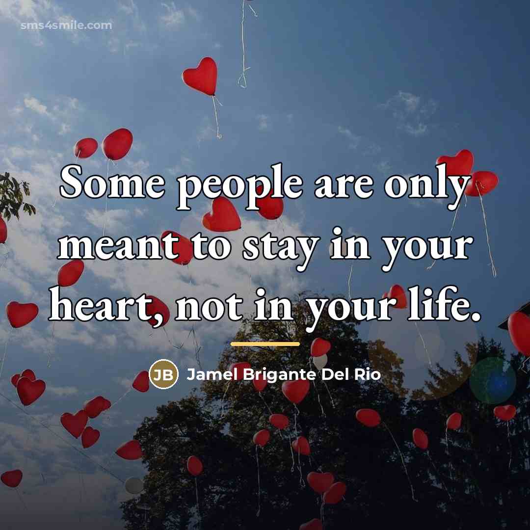 “Some people are only meant to stay in your heart,…” quote by Jamel Brigante Del Rio