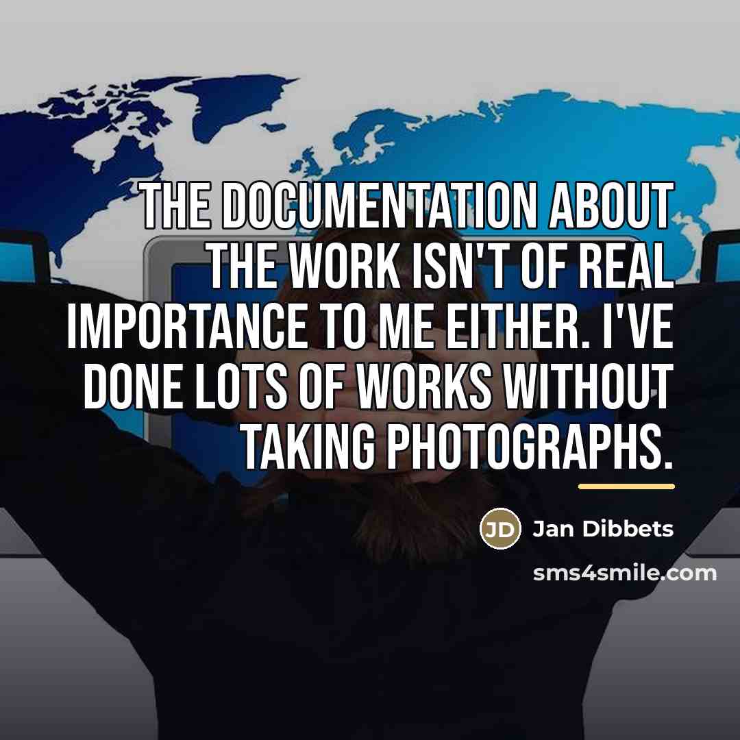 “The documentation about the work isn't of real importance to…” quote by Jan Dibbets