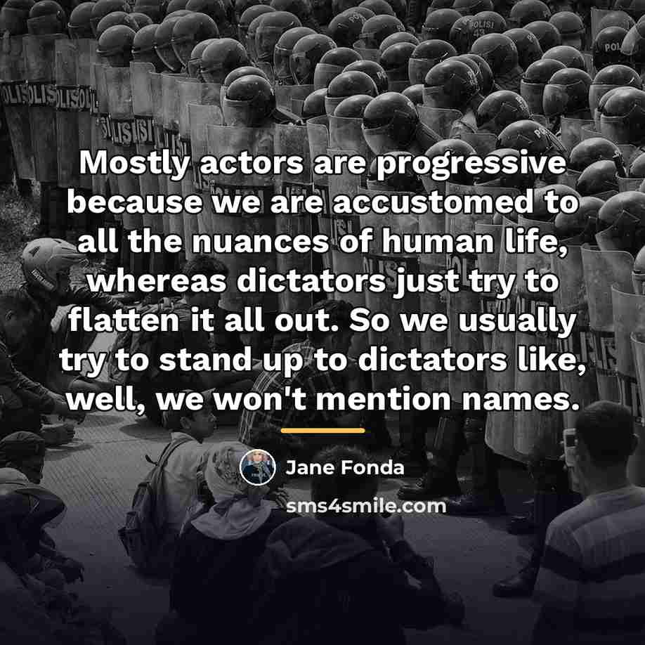 “Mostly actors are progressive because we are accustomed to all…” quote by Jane Fonda