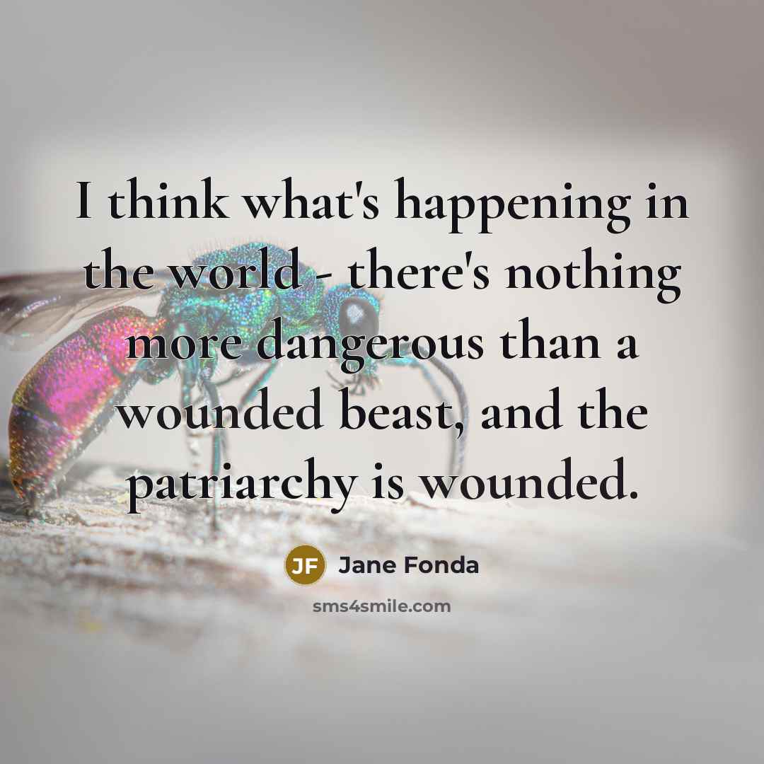 “I think what's happening in the world - there's nothing…” quote by Jane Fonda