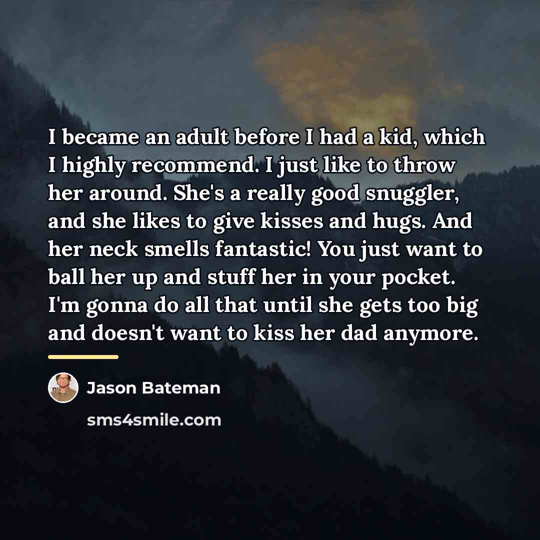 “I became an adult before I had a kid, which…” quote by Jason Bateman