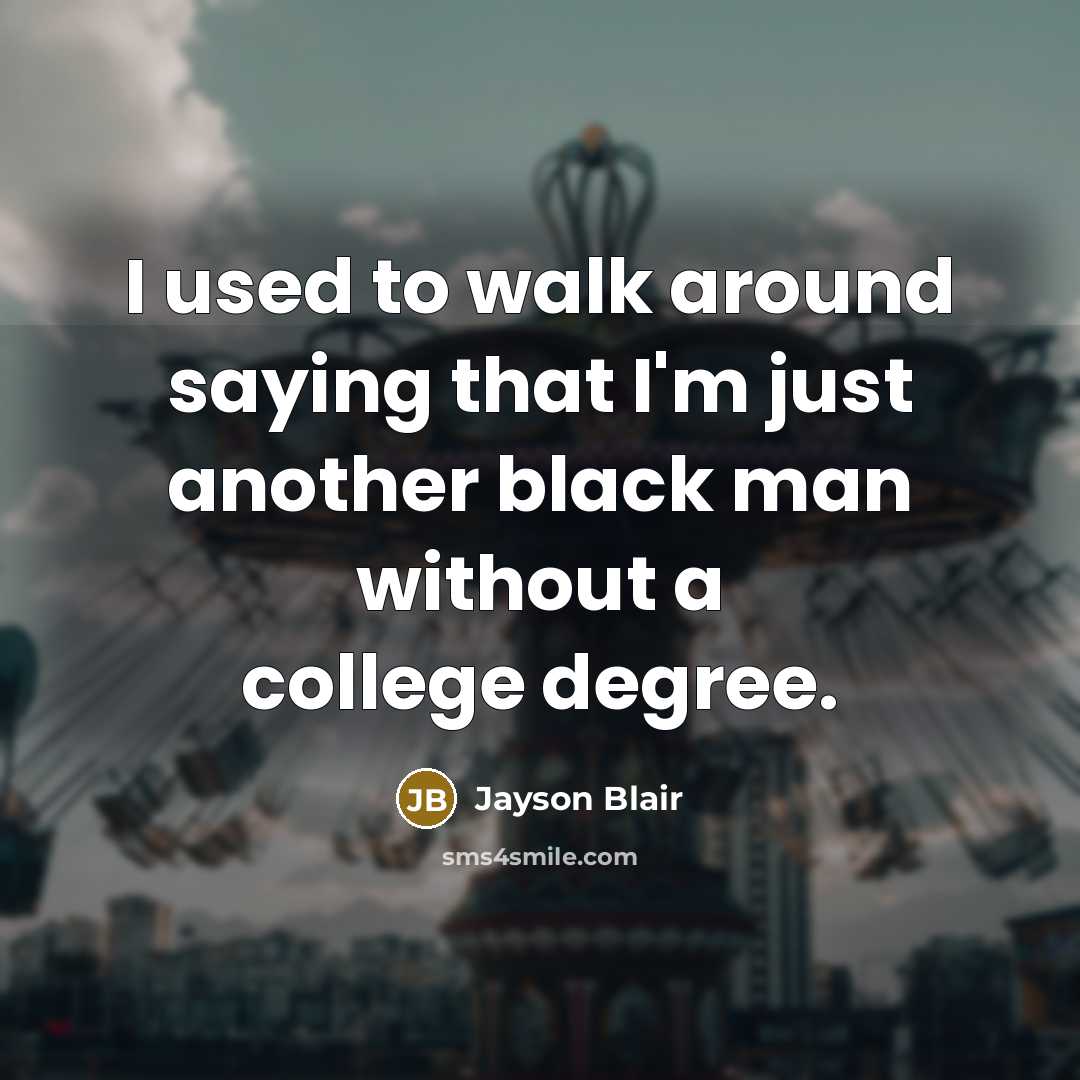 “I used to walk around saying that I'm just another…” quote by Jayson Blair