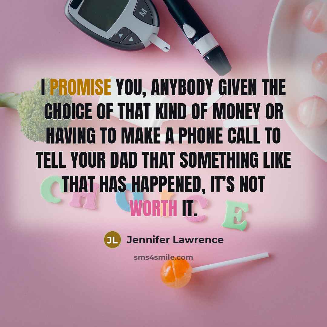 “I promise you, anybody given the choice of that kind…” quote by Jennifer Lawrence