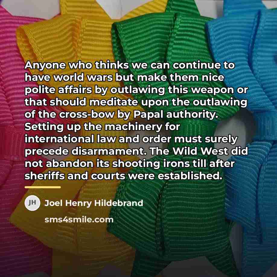 “Anyone who thinks we can continue to have world wars…” quote by Joel Henry Hildebrand
