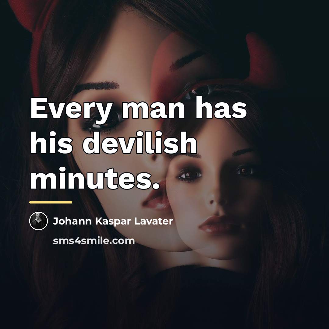 “Every man has his devilish minutes.…” quote by Johann Kaspar Lavater