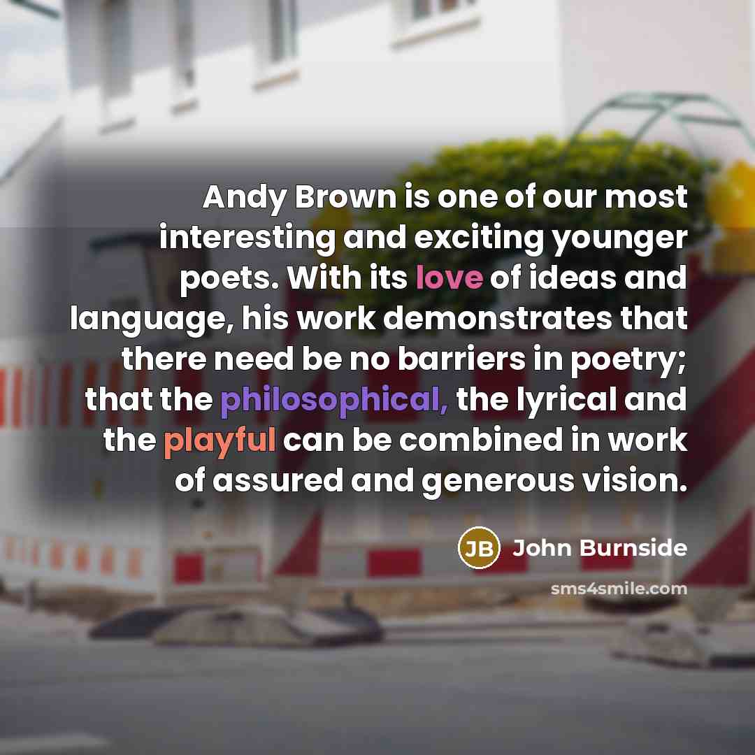 “Andy Brown is one of our most interesting and exciting…” quote by John Burnside