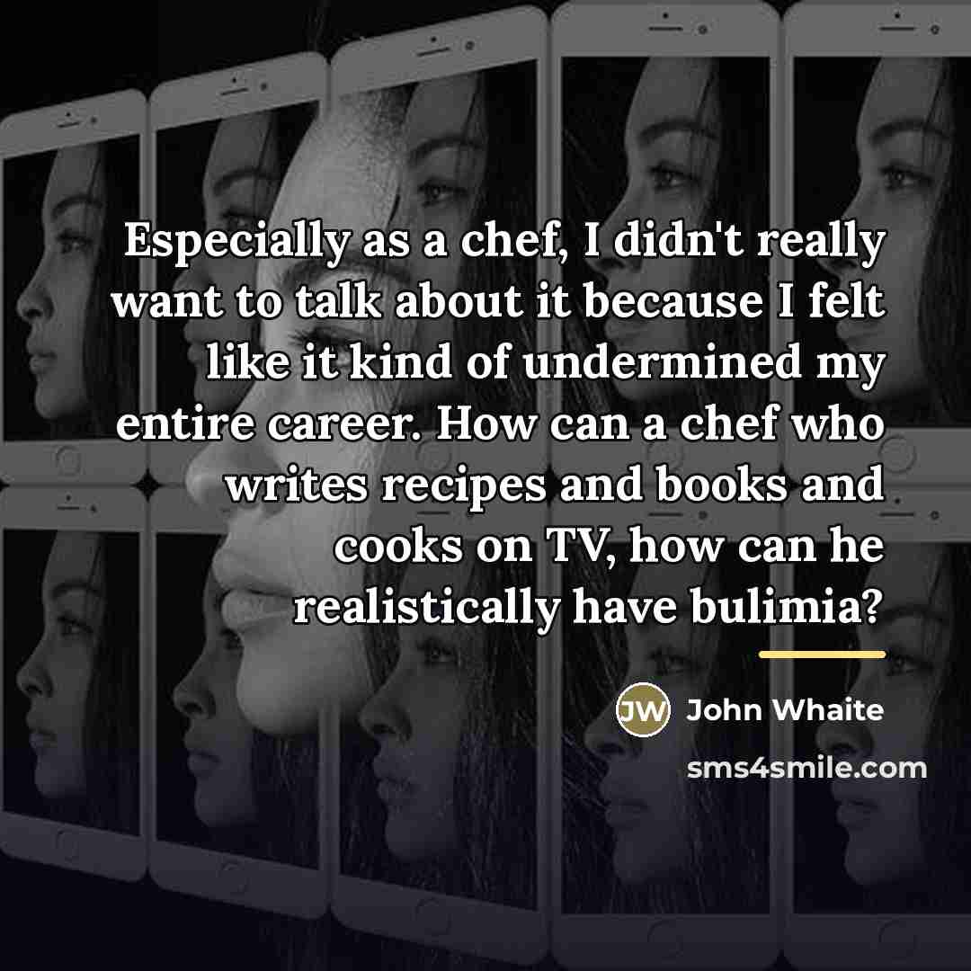 “Especially as a chef, I didn't really want to talk…” quote by John Whaite