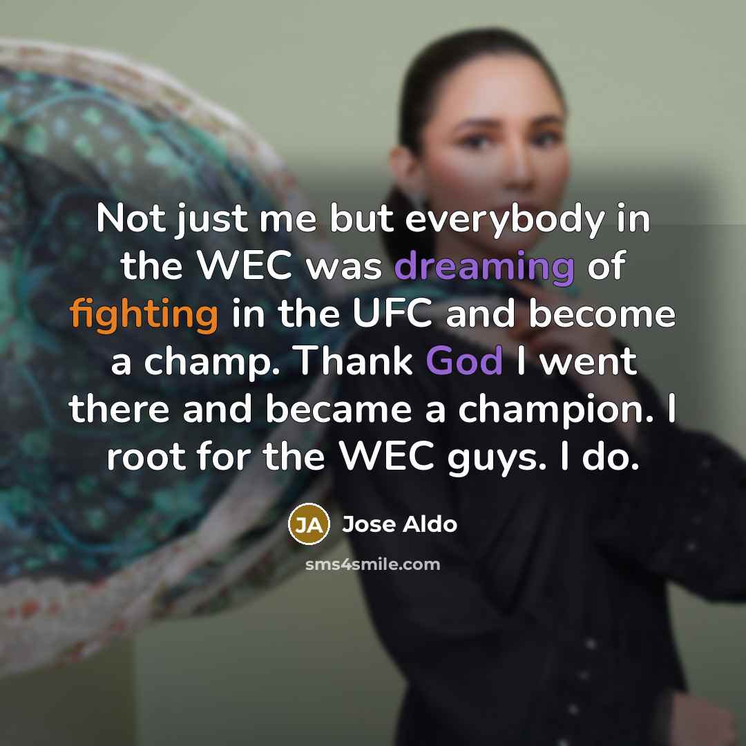 “Not just me but everybody in the WEC was dreaming…” quote by Jose Aldo