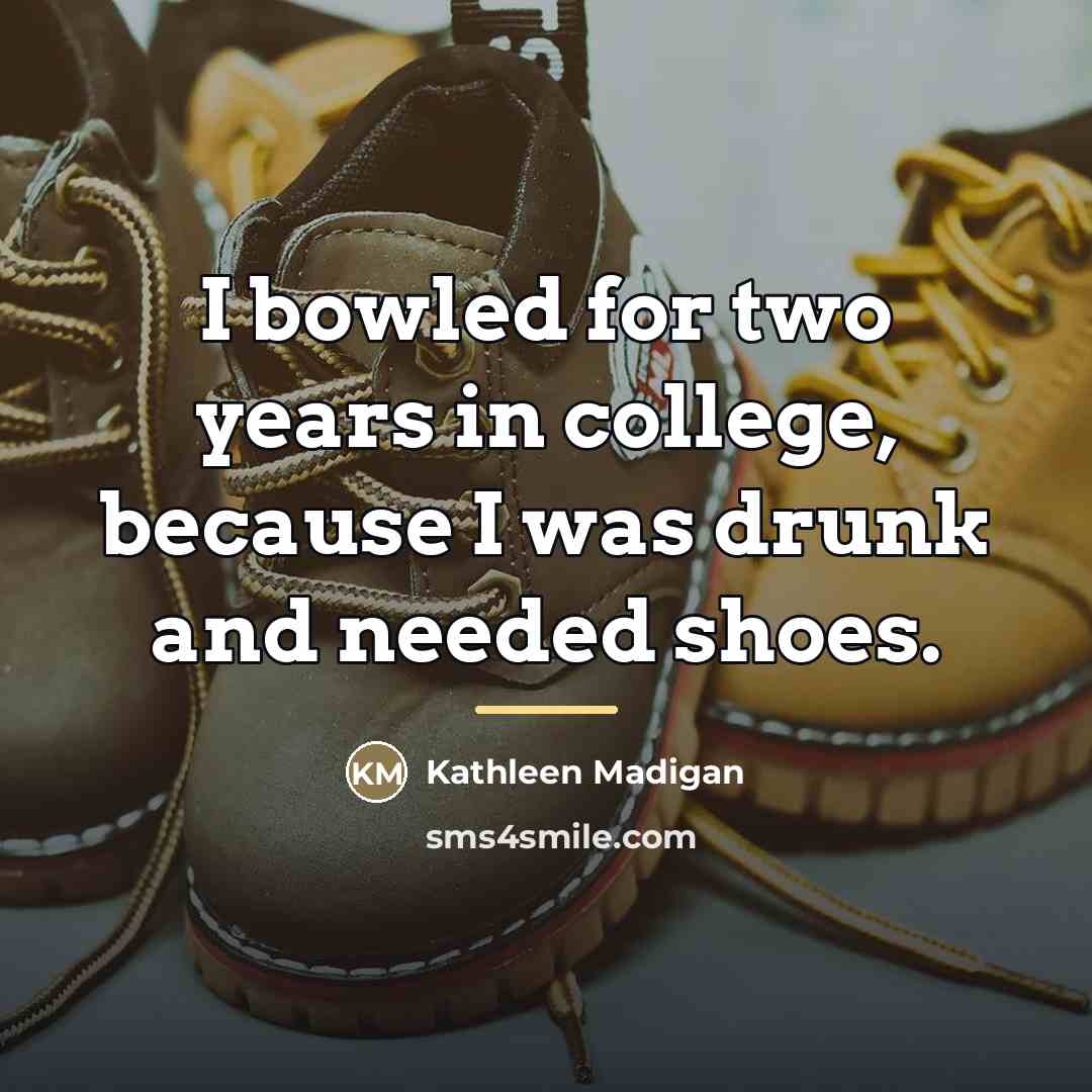 “I bowled for two years in college, because I was…” quote by Kathleen Madigan