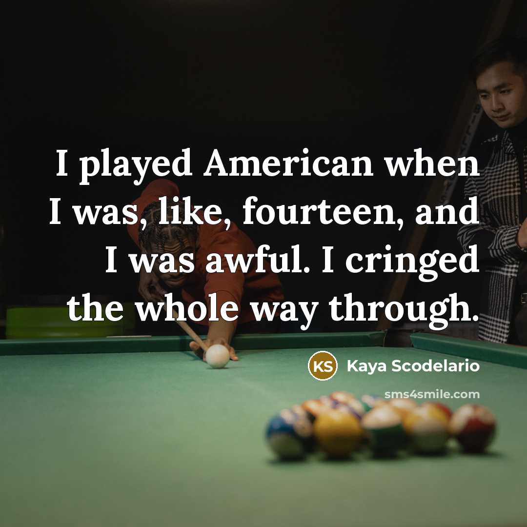 “I played American when I was, like, fourteen, and I…” quote by Kaya Scodelario