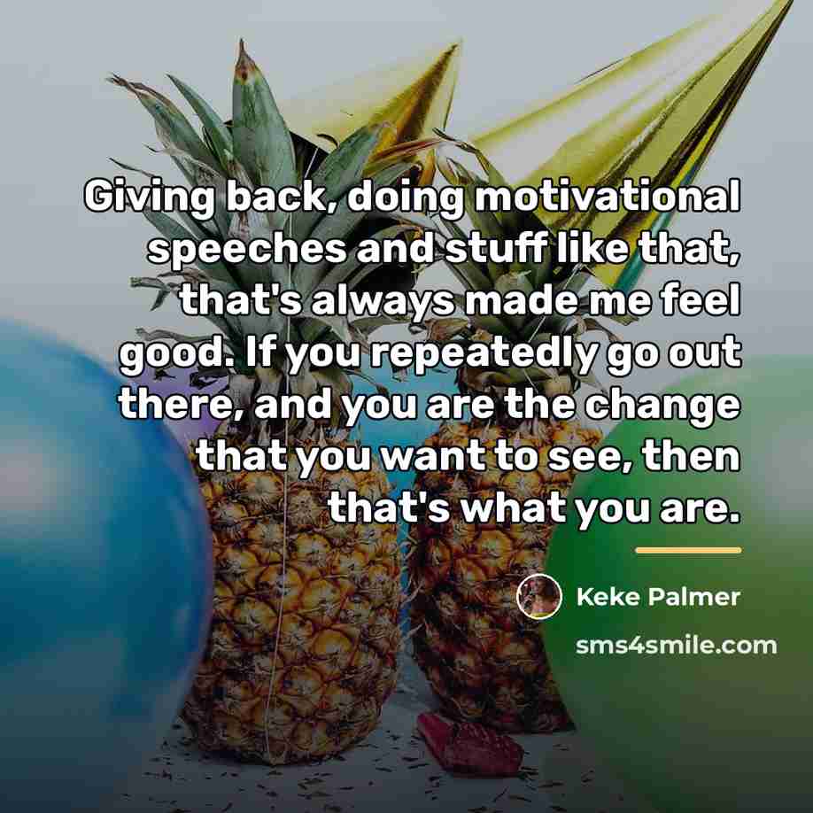 “Giving back, doing motivational speeches and stuff like that, that's…” quote by Keke Palmer