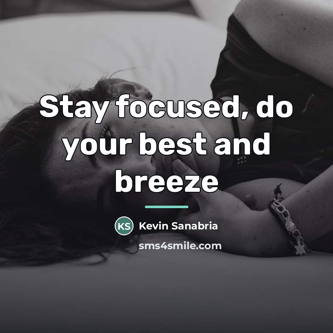 “Stay focused, do your best and breeze…” quote by Kevin Sanabria