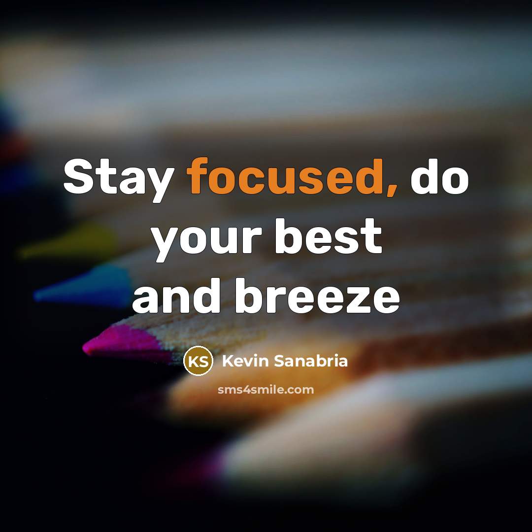 “Stay focused, do your best and breeze” quote by Kevin Sanabria