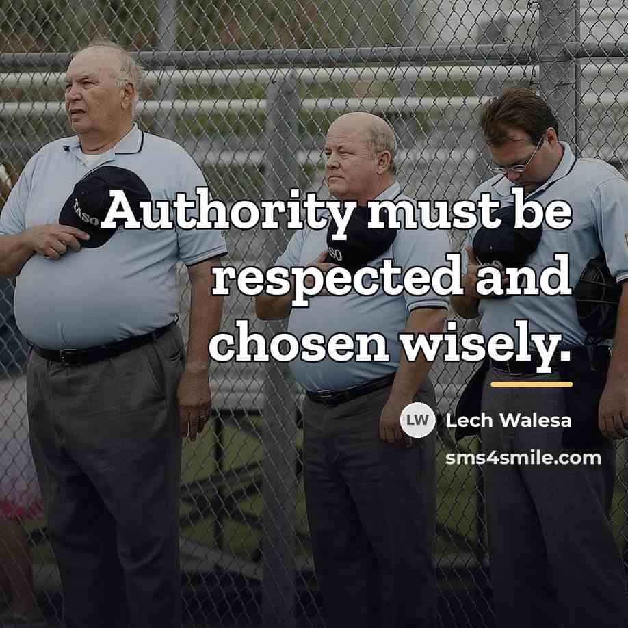 “Authority must be respected and chosen wisely.…” quote by Lech Walesa