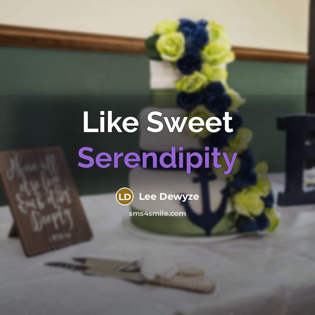 “Like Sweet Serendipity” quote by Lee Dewyze