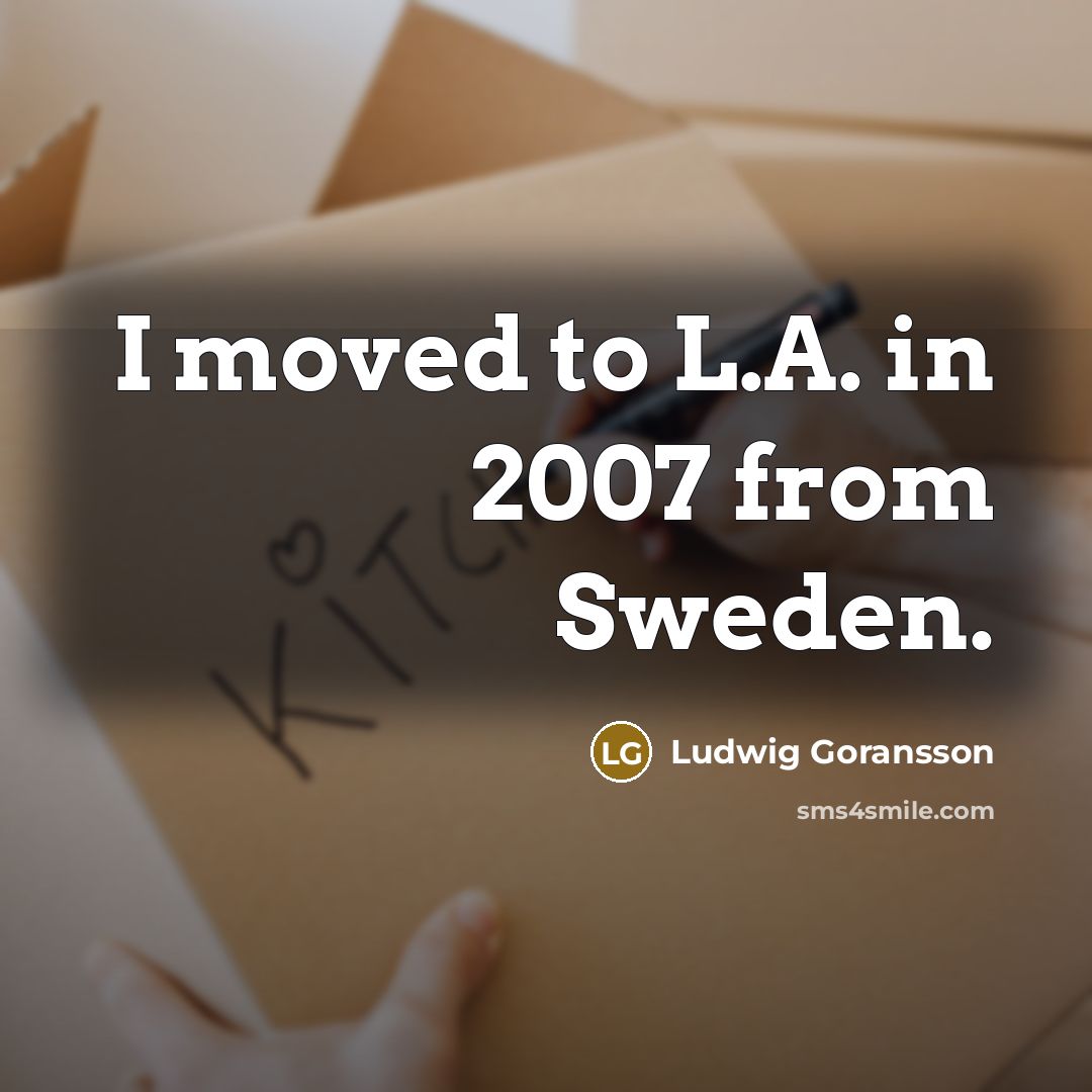 “I moved to L.A. in 2007 from Sweden.…” quote by Ludwig Goransson