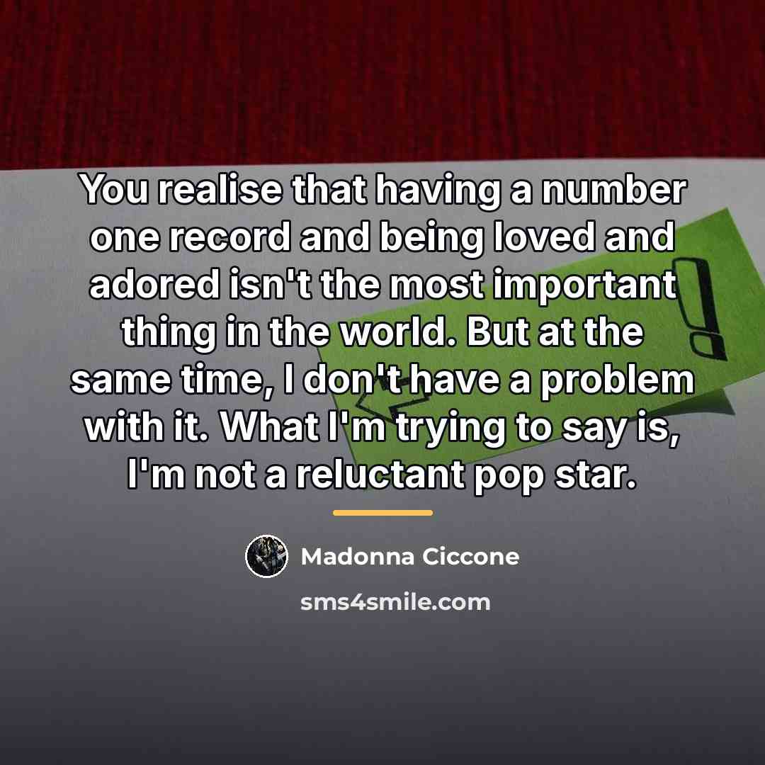 “You realise that having a number one record and being…” quote by Madonna Ciccone