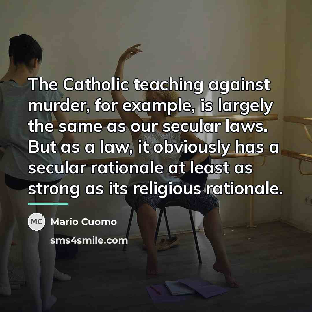 “The Catholic teaching against murder, for example, is largely the…” quote by Mario Cuomo