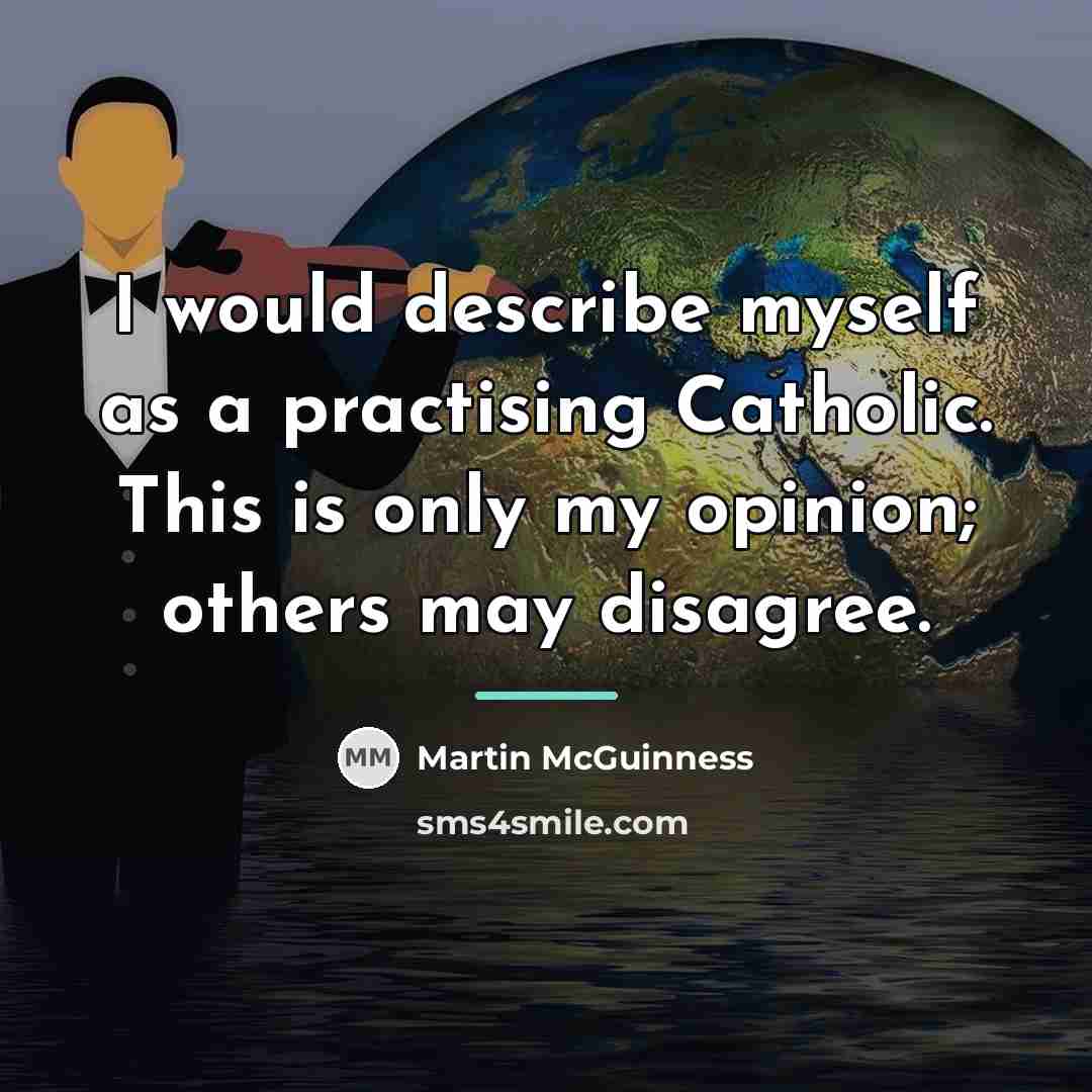 “I would describe myself as a practising Catholic. This is…” quote by Martin McGuinness