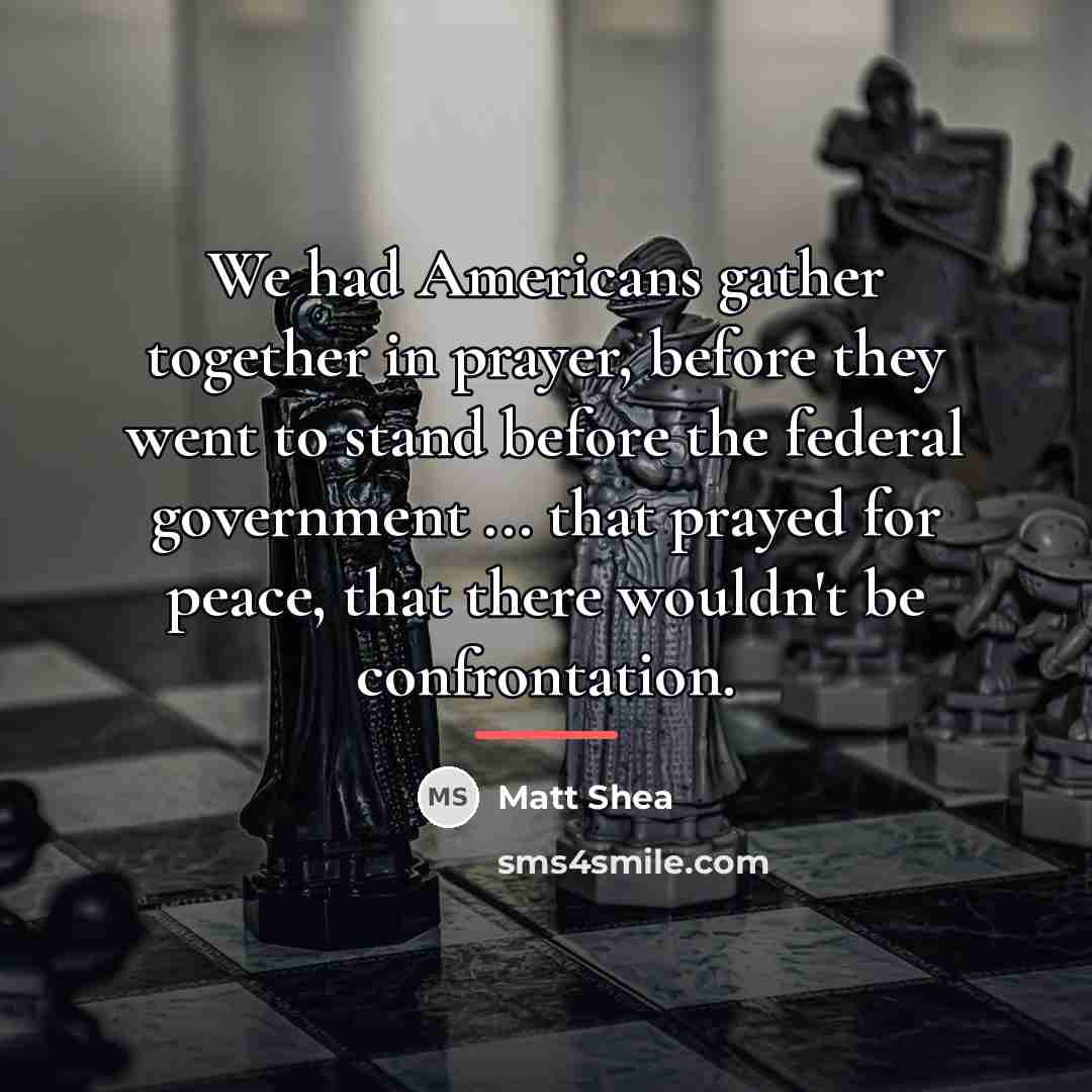 “We had Americans gather together in prayer, before they went…” quote by Matt Shea