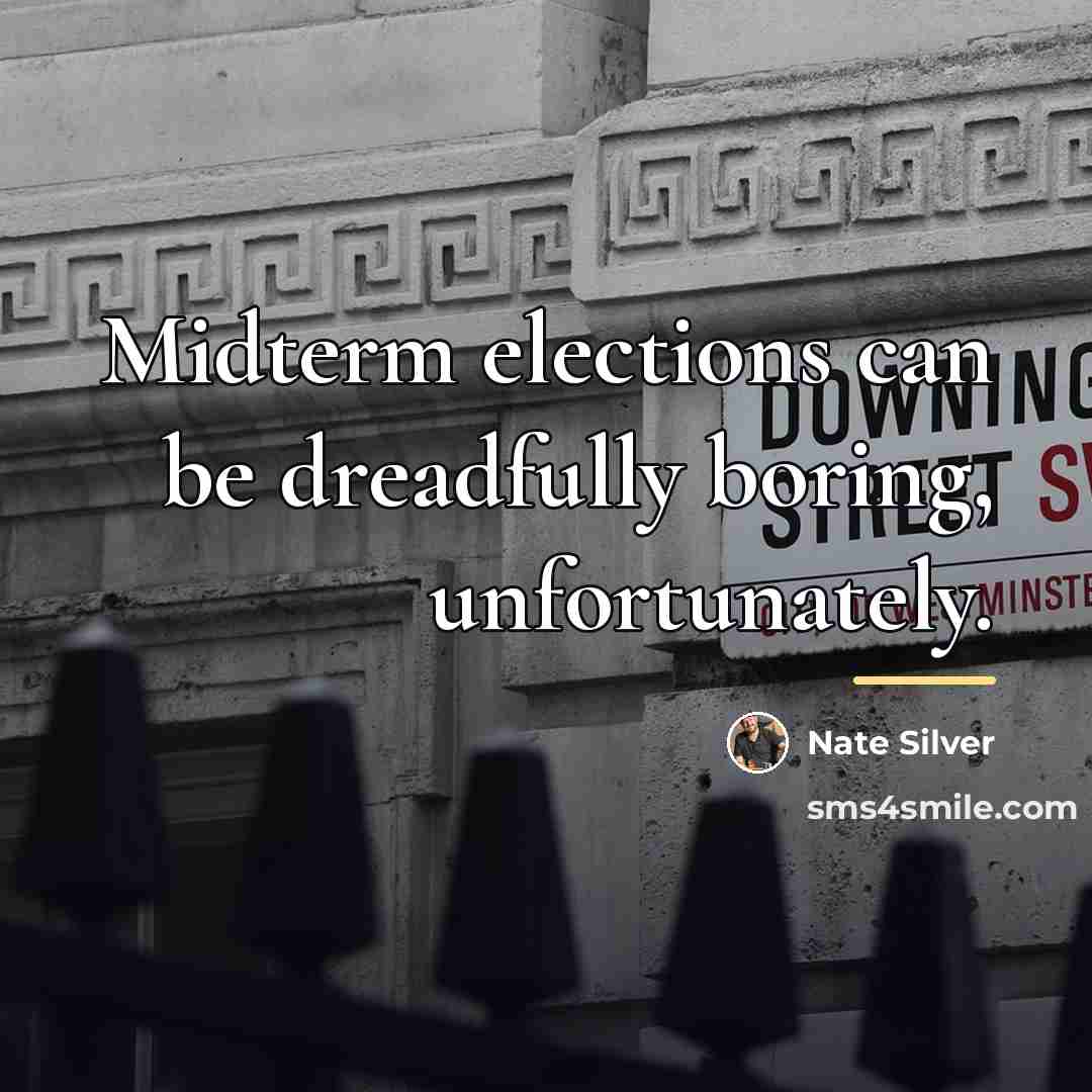 “Midterm elections can be dreadfully boring, unfortunately.…” quote by Nate Silver
