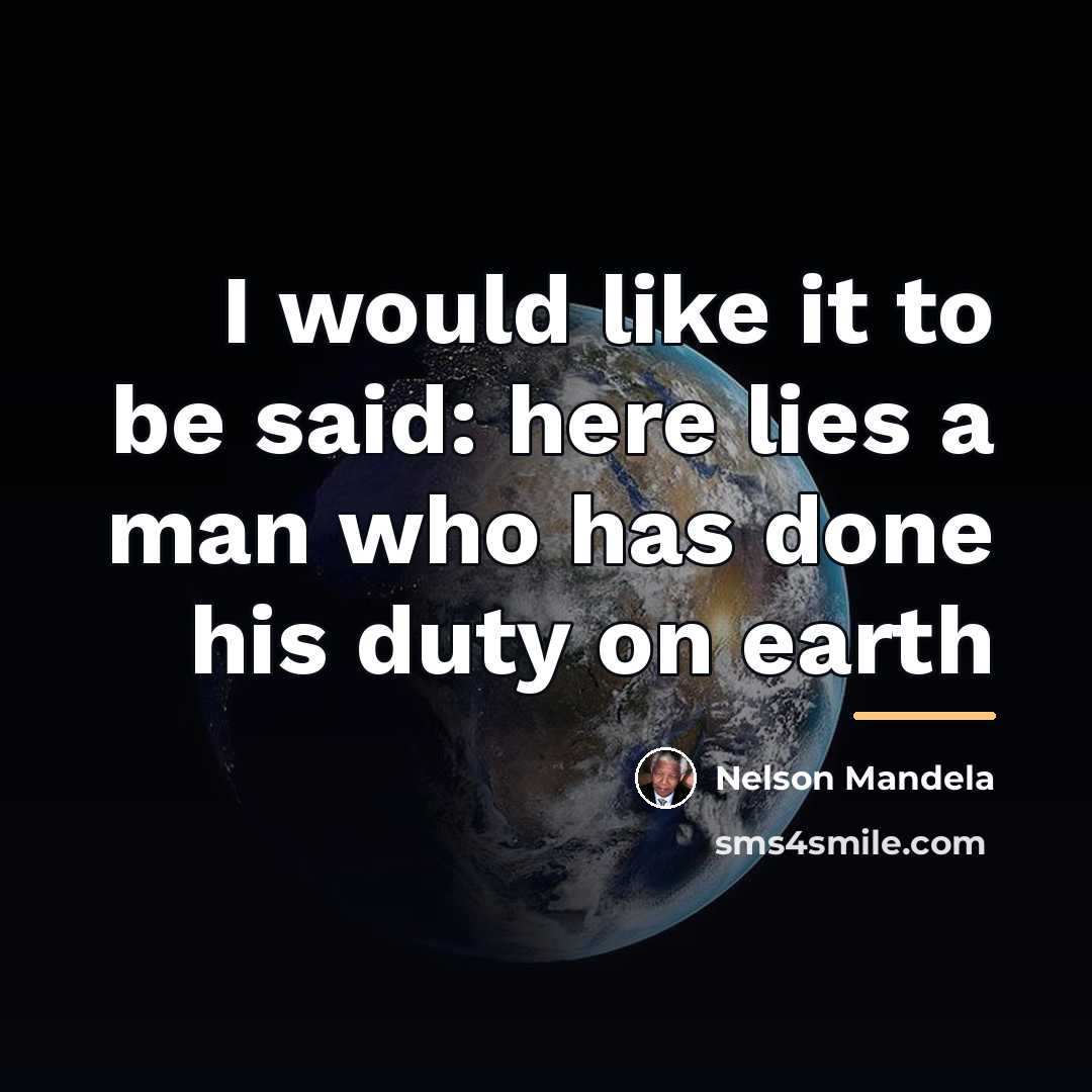“I would like it to be said: here lies a…” quote by Nelson Mandela