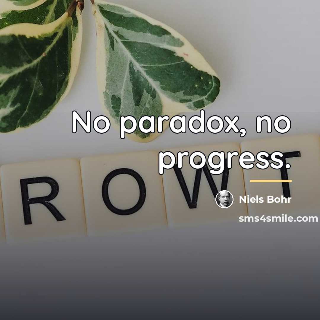 “No paradox, no progress.…” quote by Niels Bohr