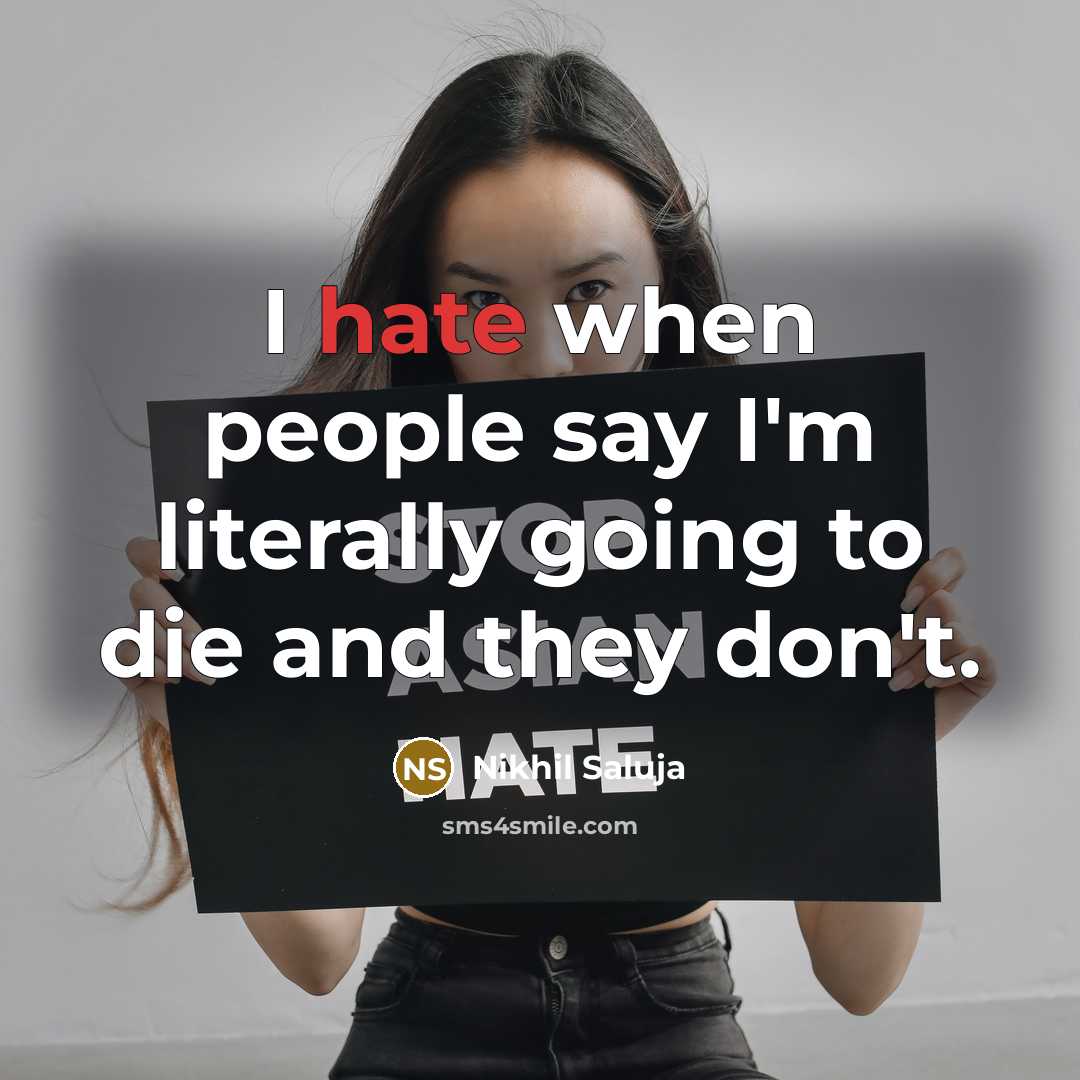 “I hate when people say I'm literally going to die…” quote by Nikhil Saluja
