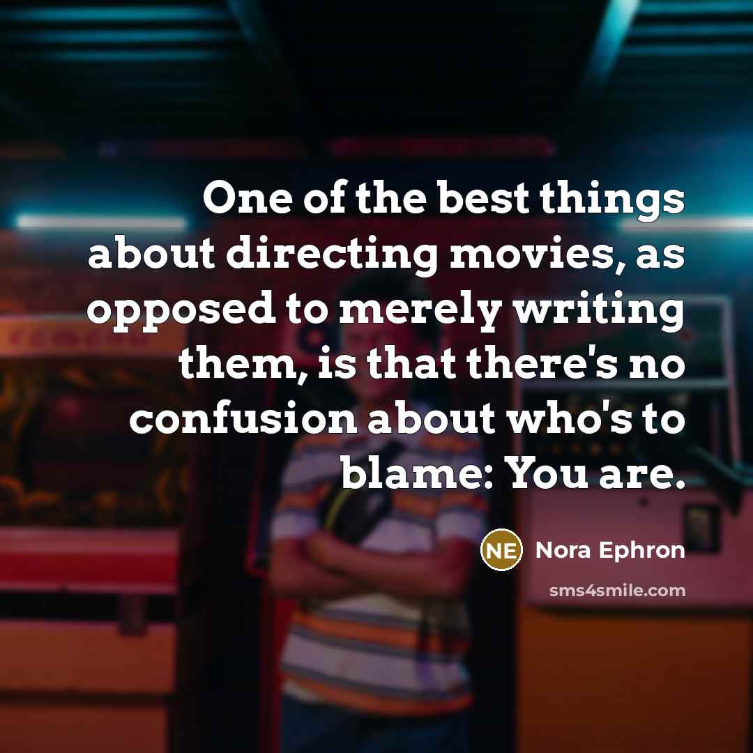 “One of the best things about directing movies, as opposed…” quote by Nora Ephron