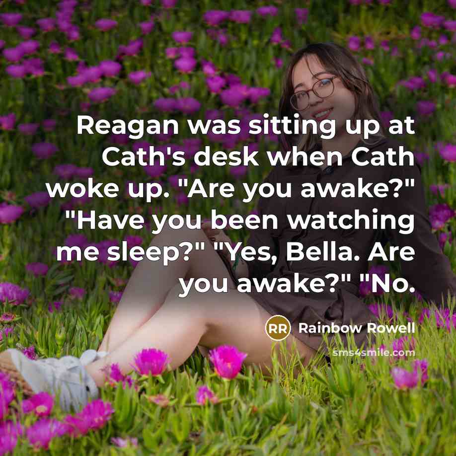 “Reagan was sitting up at Cath's desk when Cath woke…” quote by Rainbow Rowell