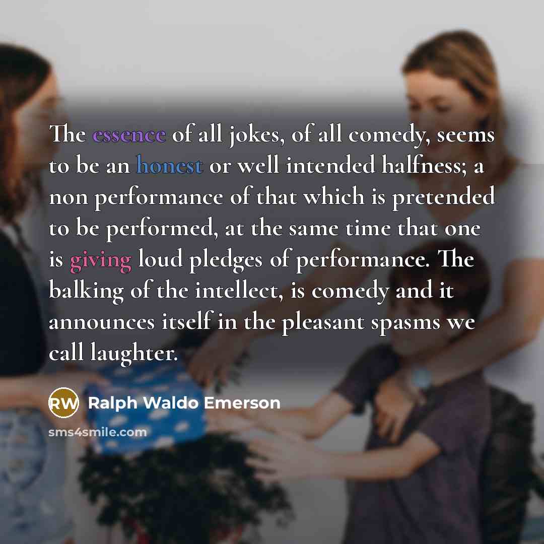 “The essence of all jokes, of all comedy, seems to…” quote by Ralph Waldo Emerson