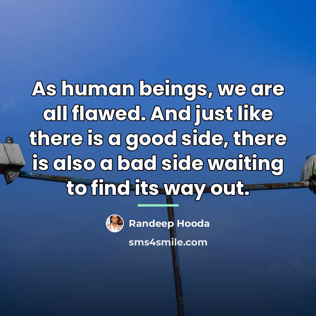 “As human beings, we are all flawed. And just like…” quote by Randeep Hooda