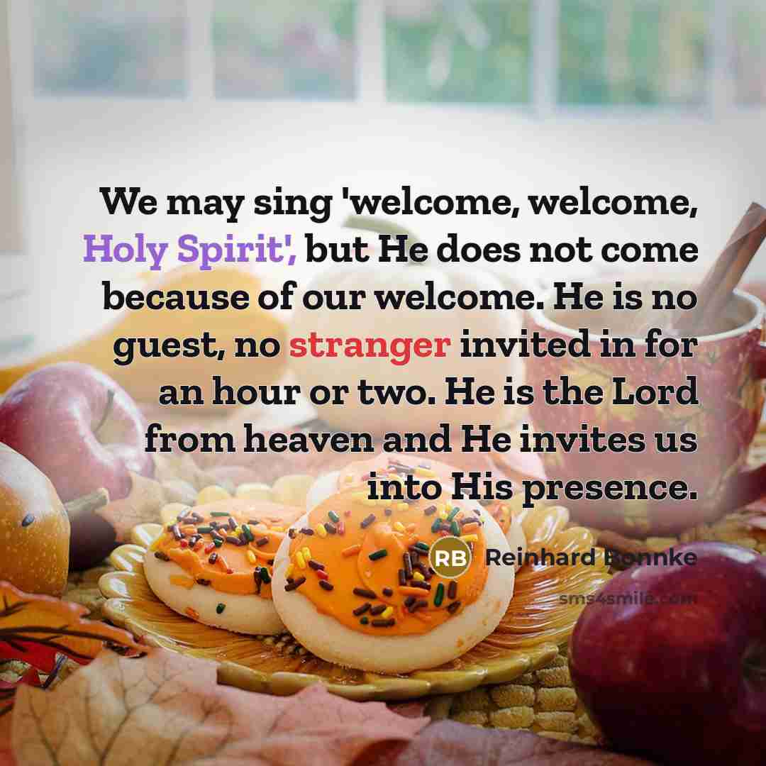 “We may sing 'welcome, welcome, Holy Spirit', but He does…” quote by Reinhard Bonnke