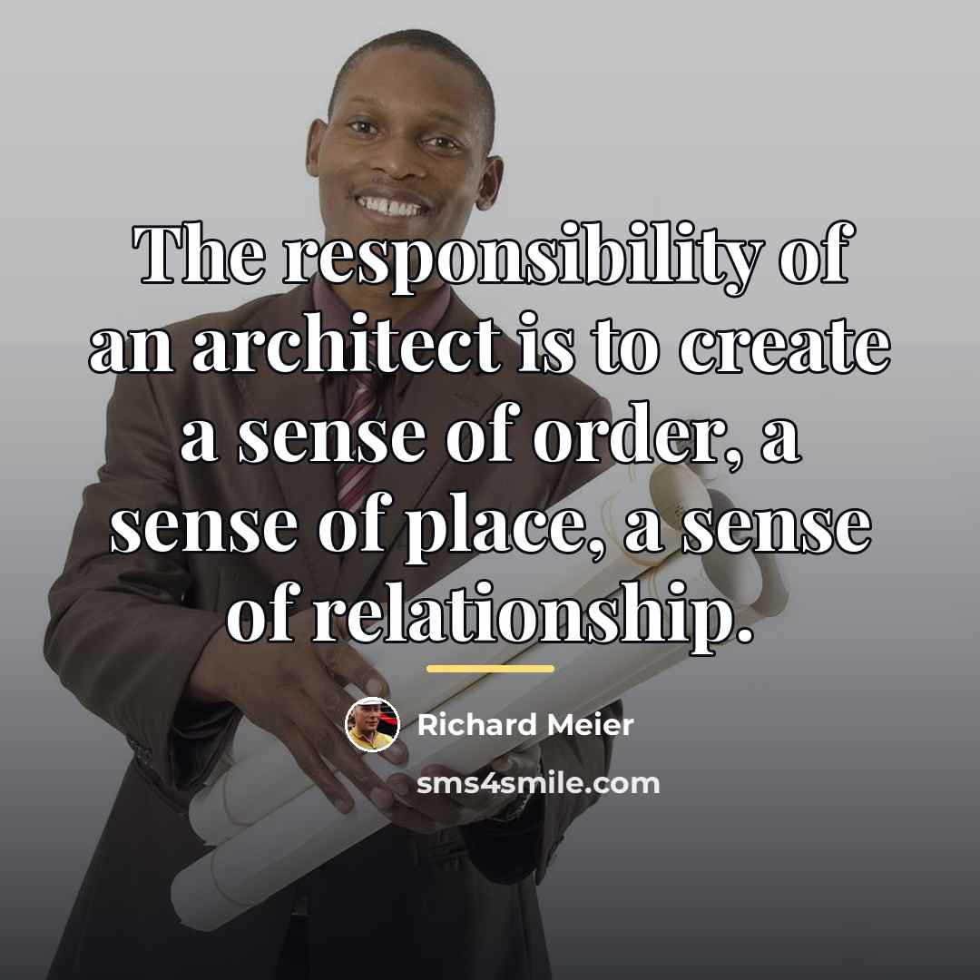 “The responsibility of an architect is to create a sense…” quote by Richard Meier