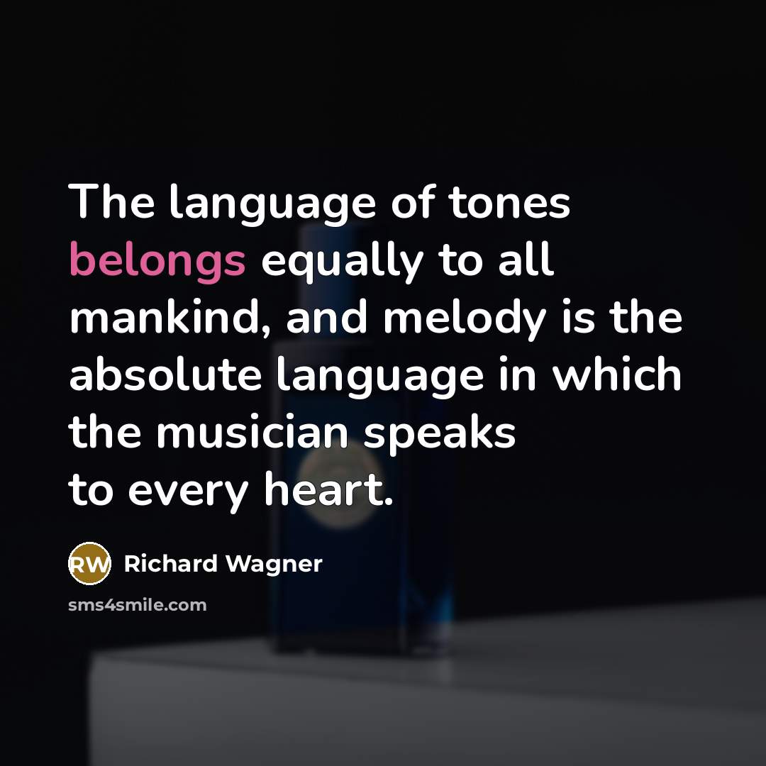 “The language of tones belongs equally to all mankind, and…” quote by Richard Wagner