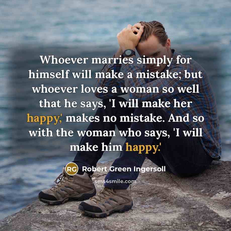 “Whoever marries simply for himself will make a mistake; but…” quote by Robert Green Ingersoll