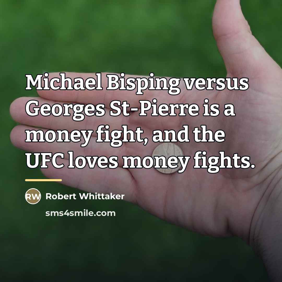 “Michael Bisping versus Georges St-Pierre is a money fight, and…” quote by Robert Whittaker
